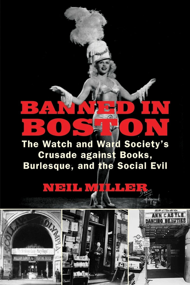 Banned Boston: the Watch and Ward Society's Crusade against Books, Burlesque, Social Evil