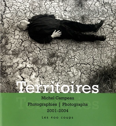 Territoires et paysages métaphysiques: photographies, 2001-2004 = Territories : photographs, 2001-2004