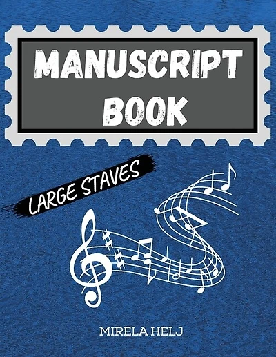 Manuscript Book Large Staves: Great Music Writing Notebook Wide Staff, Blank Sheet Music Notebook!