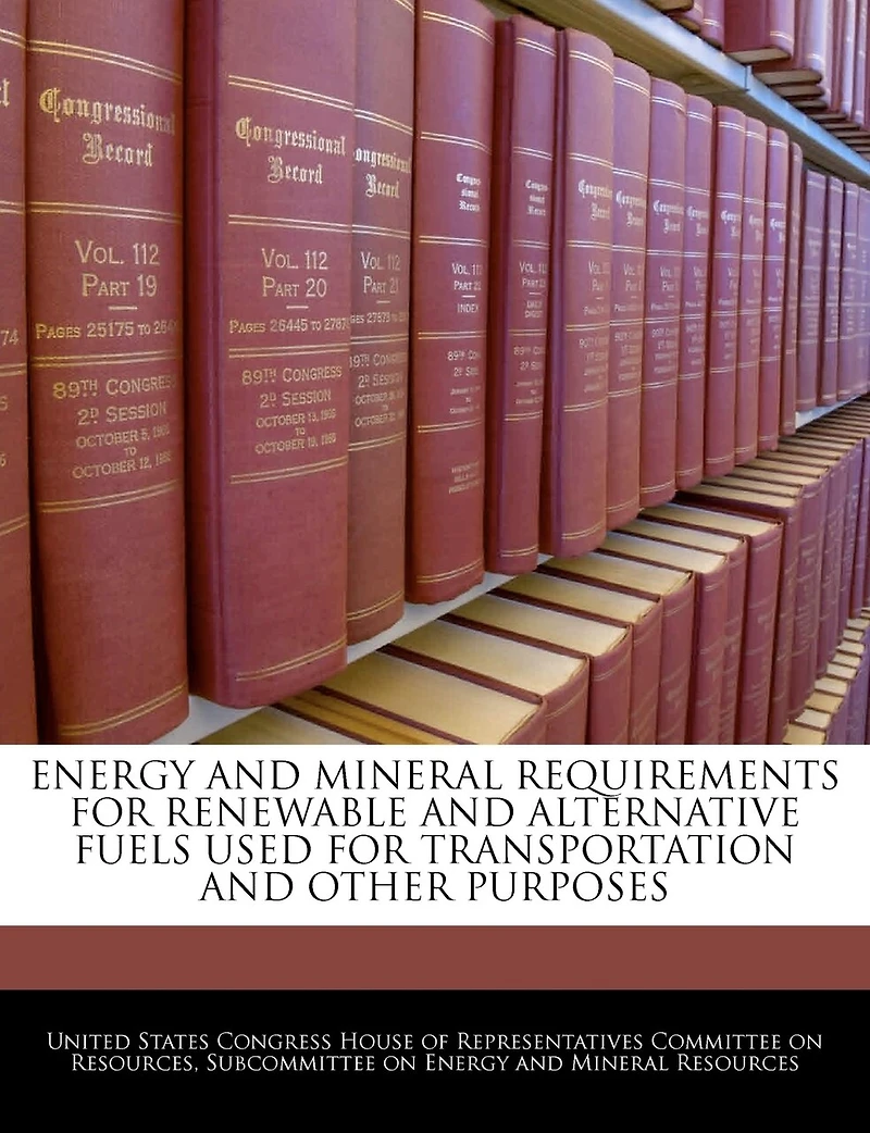 Energy And Mineral Requirements For Renewable And Alternative Fuels Used For Transportation And Other Purposes