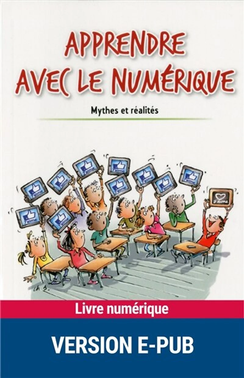 Apprendre avec le numérique: Mythes et réalités
