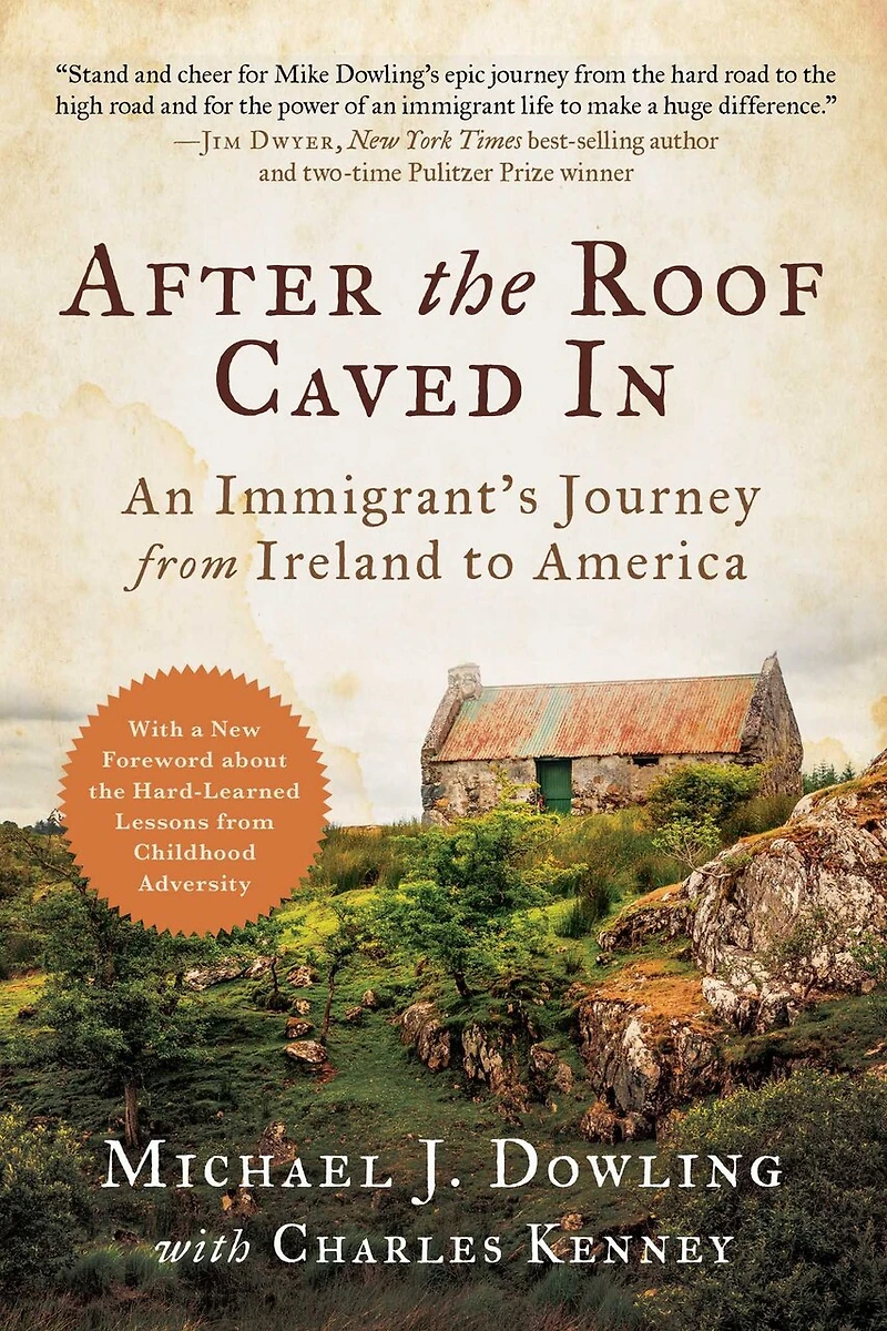 After the Roof Caved In: An Immigrant's Journey from Ireland to America