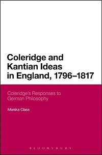 Coleridge and Kantian Ideas England, 1796-1817: Coleridge's Responses To German Philosophy