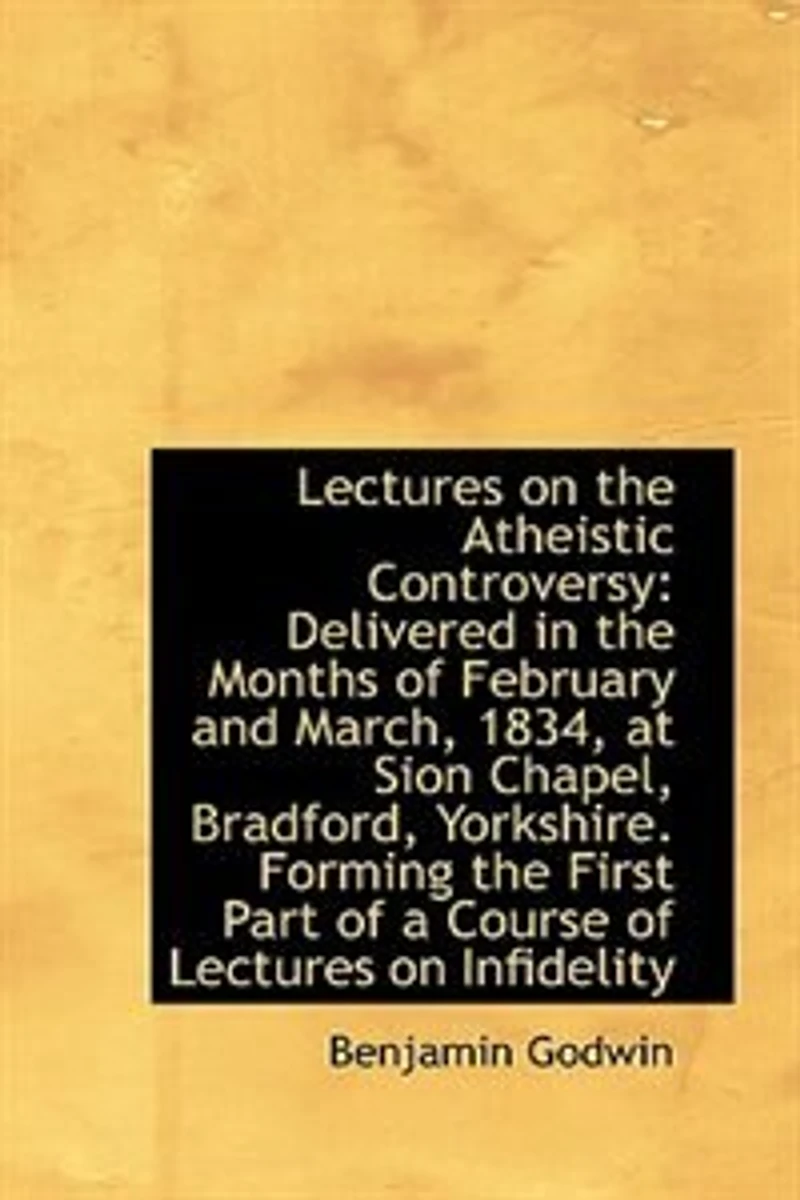 Lectures on the Atheistic Controversy: Delivered Months of February and March 1834