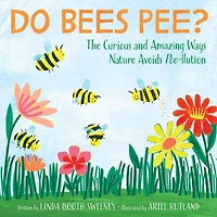 Do Bees Pee?: The Curious and Amazing Ways Nature Avoids Poo-llution