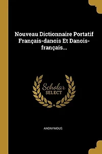 Nouveau Dictionnaire Portatif Français-danois Et Danois-français...