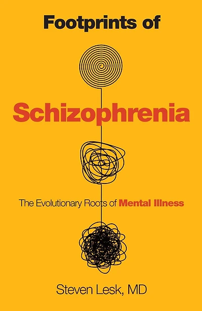 Footprints of Schizophrenia: The Evolutionary Roots of Mental Illness