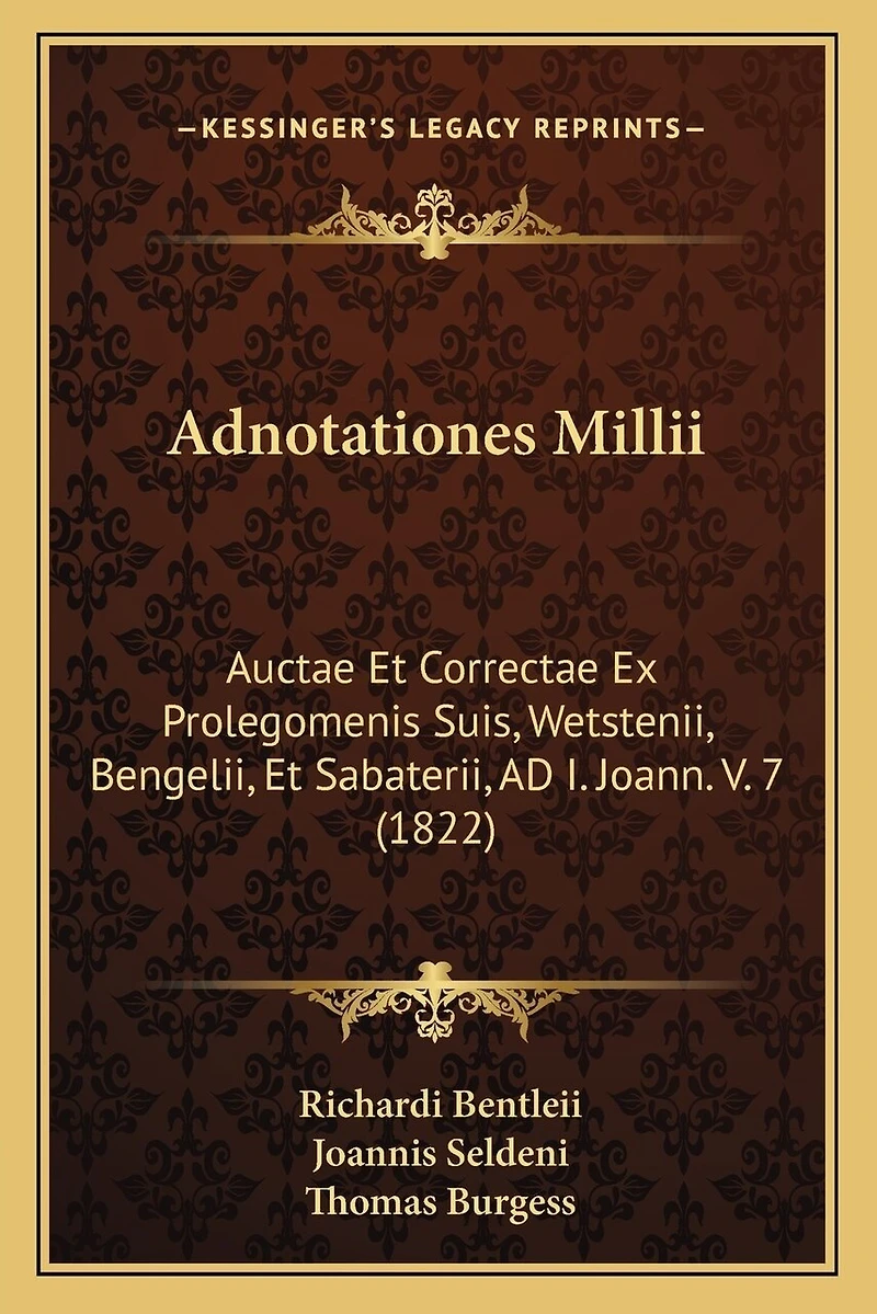 Adnotationes Millii: Auctae Et Correctae Ex Prolegomenis Suis, Wetstenii, Bengelii, Et Sabaterii, AD I. Joann. V. 7 (1822)