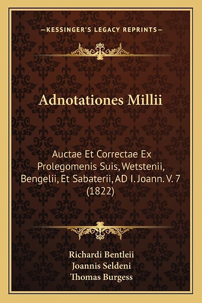 Adnotationes Millii: Auctae Et Correctae Ex Prolegomenis Suis, Wetstenii, Bengelii, Et Sabaterii, AD I. Joann. V. 7 (1822)