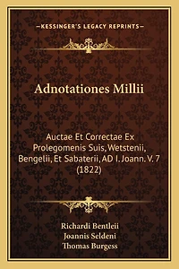 Adnotationes Millii: Auctae Et Correctae Ex Prolegomenis Suis, Wetstenii, Bengelii, Et Sabaterii, AD I. Joann. V. 7 (1822)