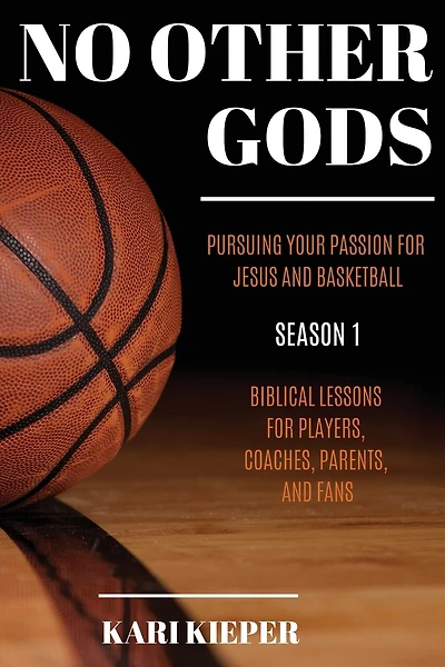 No Other Gods: Pursuing Your Passion For Jesus And Basketball
