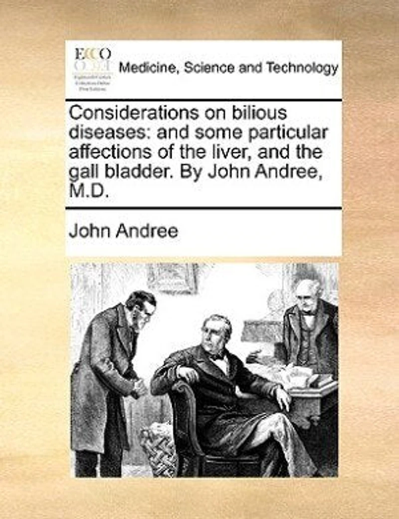 Considerations on Bilious Diseases: And Some Particular Affections of The Liver, Gall Bladder. Second Edition, Enlarged