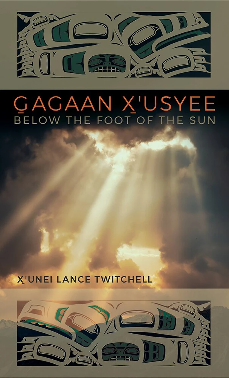 Gagaan X'usyee/Below the Foot of Sun: Poems
