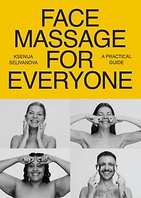 Face Massage for Everyone: Restorative and Rejuvenating Facial Techniques Glowing Skin Self-Care