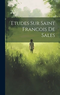 Etudes Sur Saint Francois De Sales