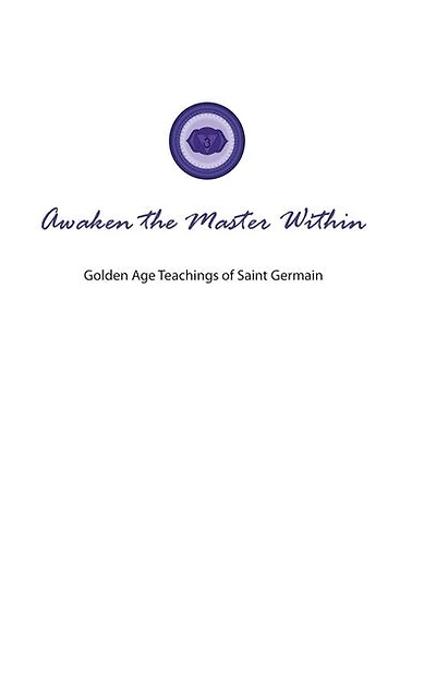 Awaken the Master Within: Golden Age Teachings of Saint Germain
