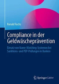 Compliance in der Geldwaschepravention: Einsatz von Name-Matching-Systemen bei Sanktions- und PEP-Prufungen in Banken