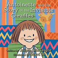 Antoinette and the Story of the Invisible Giraffes