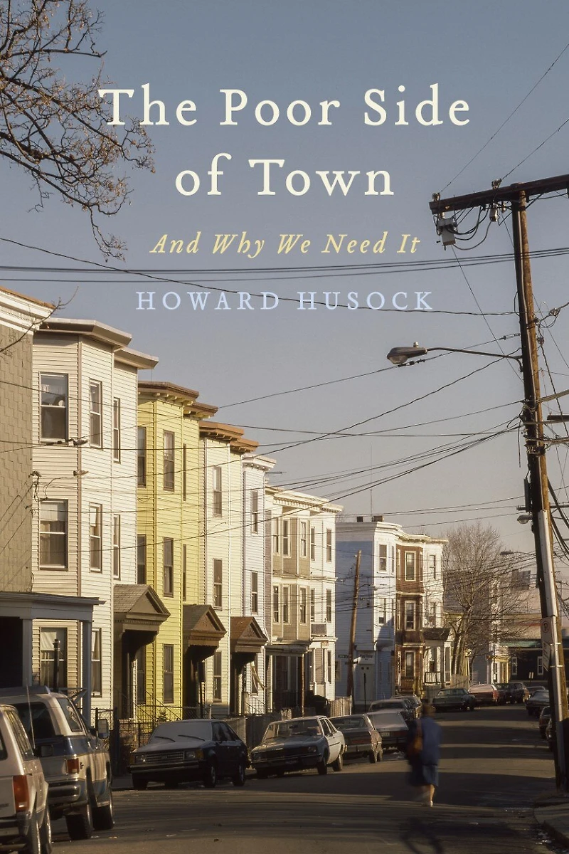 The Poor Side of Town: And Why We Need It