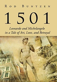 1501: Leonardo and Michelangelo a Tale of Art, Love, Betrayal