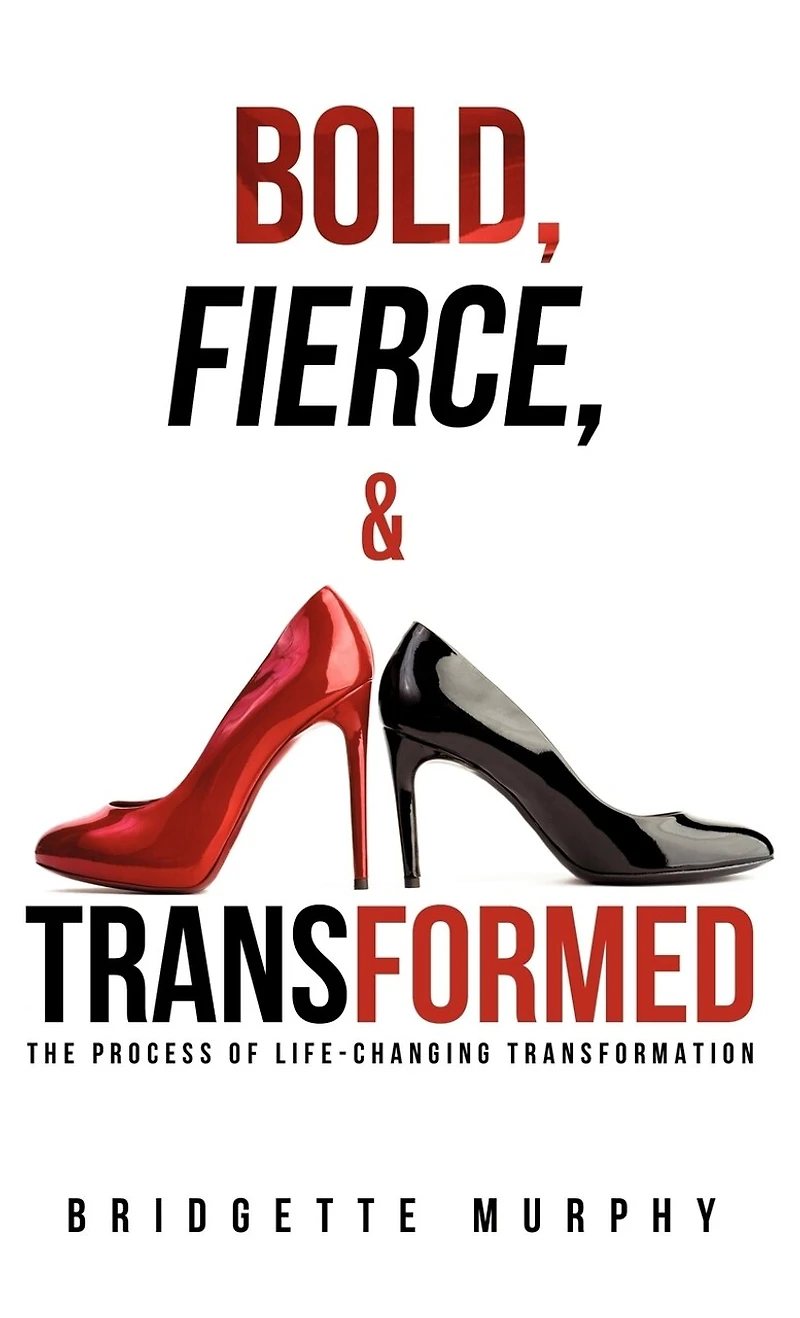 Bold, Fierce, and Transformed