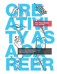 Creativity as a Career: The Field Guide for Artists