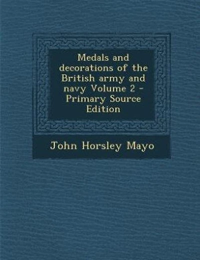 Medals and decorations of the British army and navy Volume 2 - Primary Source Edition
