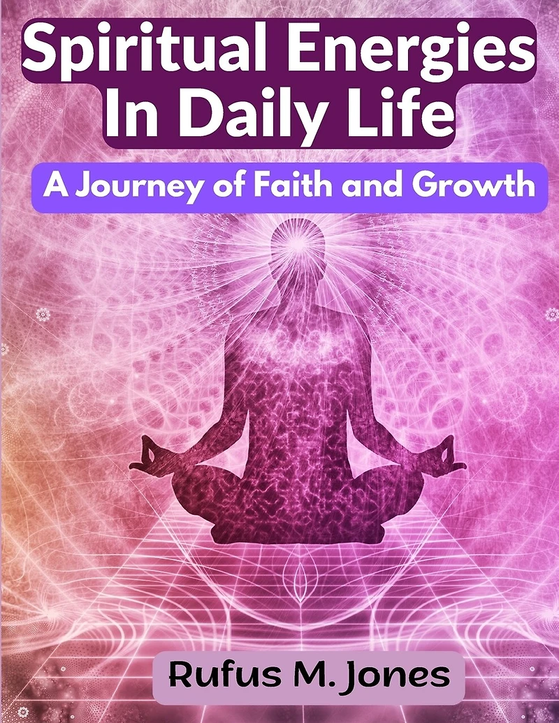 Spiritual Energies In Daily Life: A Journey of Faith and Growth