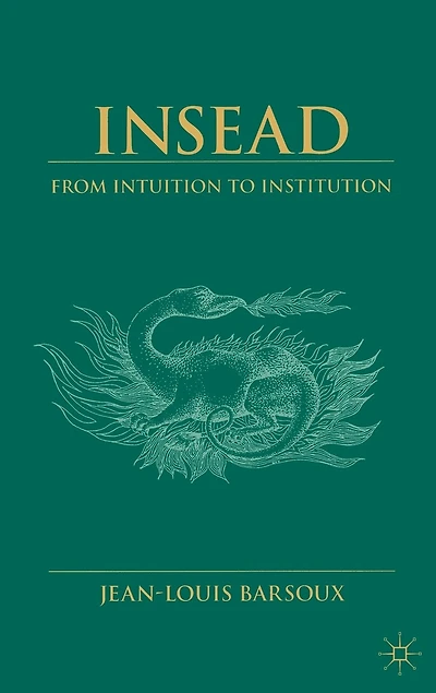 Insead: From Intuition To Institution