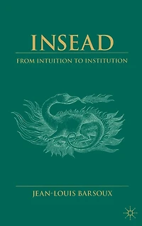 Insead: From Intuition To Institution