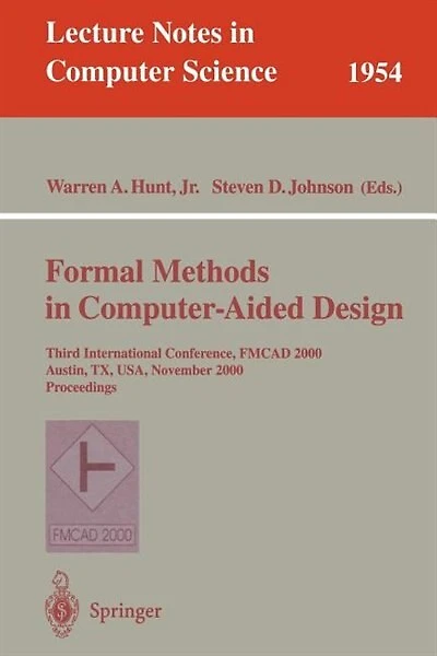 Formal Methods in Computer-Aided Design: Third International Conference, FMCAD 2000 Austin, TX, USA, November 1-3, 2000 Proceedings