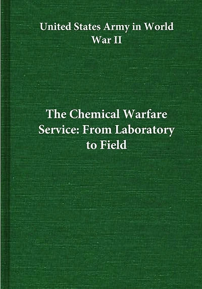The Chemical Warfare Service: From Laboratory to Field