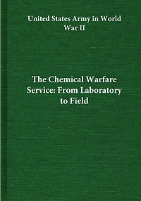 The Chemical Warfare Service: From Laboratory to Field