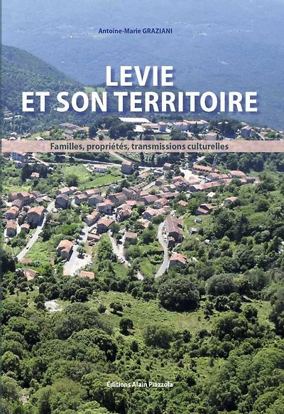 Levie et son territoire : familles, propriétés, transmissions culturelles: familles, propriétés, transmissions culturelles