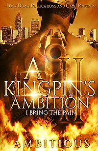 A Kingpin's Ambition 2: I Bring The Pain