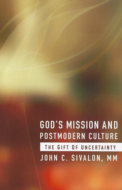 God's Mission And Postmodern Culture:  The Gift Of Uncertainty: The Gift of Uncertainty