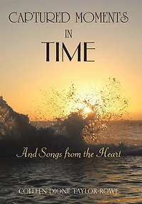 Captured Moments Time: And Songs from the Heart