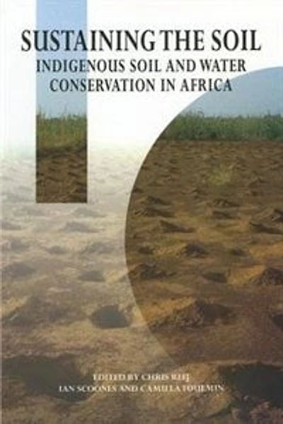 Sustaining The Soil: Indigenous Soil And Water Conservation Africa
