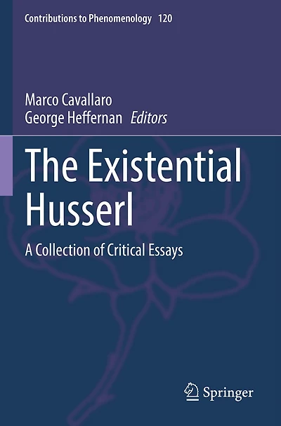 The Existential Husserl: A Collection of Critical Essays