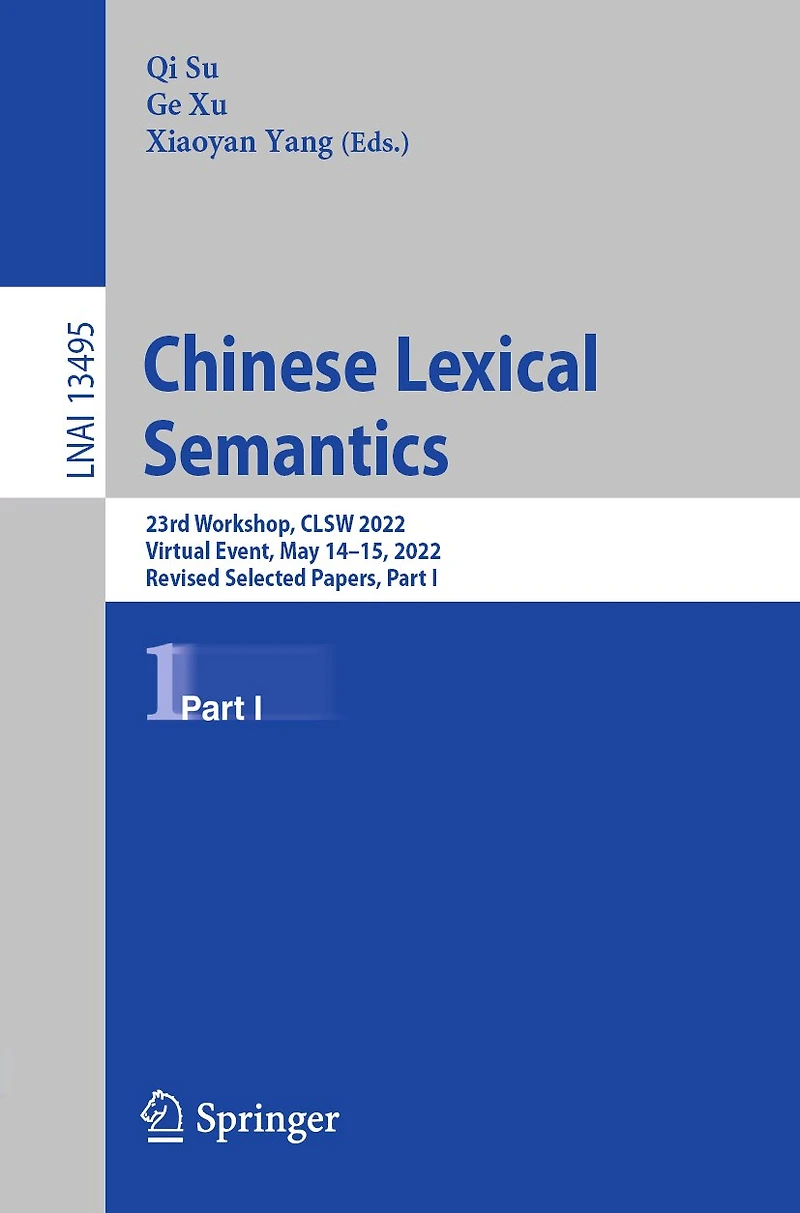 Chinese Lexical Semantics: 23rd Workshop, CLSW 2022, Virtual Event, May 14-15, Revised Selected Papers, Part I