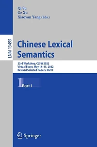 Chinese Lexical Semantics: 23rd Workshop, CLSW 2022, Virtual Event, May 14-15, Revised Selected Papers, Part I