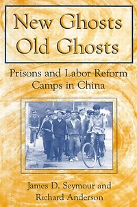 New Ghosts, Old Ghosts: Prisons and Labor Reform Camps China: China