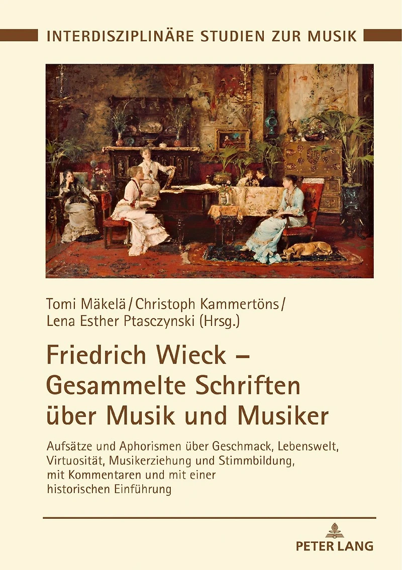 Friedrich Wieck – Gesammelte Schriften ueber Musik und Musiker: Aufsaetze Aphorismen Geschmack, Lebenswelt, Virtuositaet, Musikerziehung Stimmbildung, mit Kommentaren einer historischen Einfuehrung