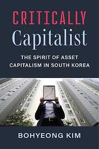Critically Capitalist: The Spirit of Asset Capitalism South Korea