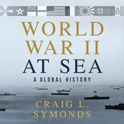 World War II at Sea: A Global History