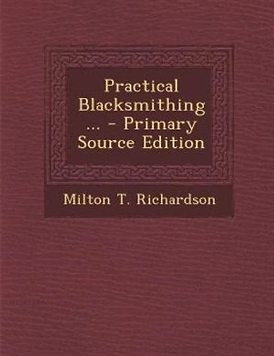 Practical Blacksmithing ... - Primary Source Edition