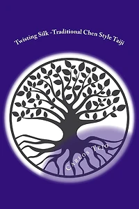 Twisting Silk: Traditional Chen Style Taijiquan Old Form Part I
