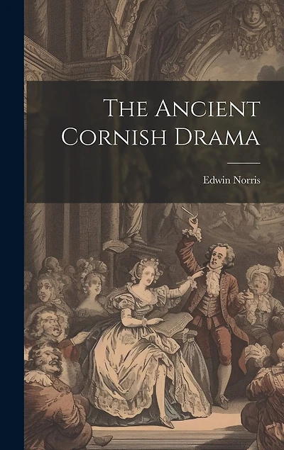 The Ancient Cornish Drama