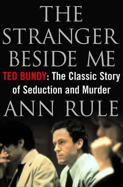 Stranger Beside Me: Ted Bundy The Classic Story Of Seduction And Mystery
