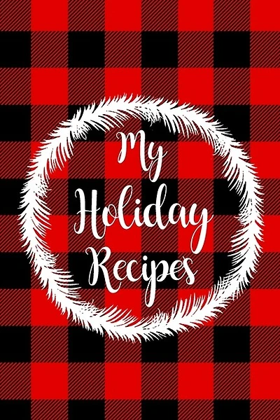 My Holiday Recipes: Adult Blank Lined Diary Notebook, Christmas Cover, Christmas Gifts for Family